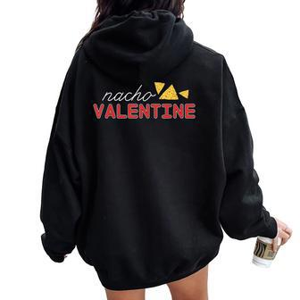 Nacho Valentine Day Sarcastic Anti V-Day Love Women Oversized Hoodie Back Print - Monsterry