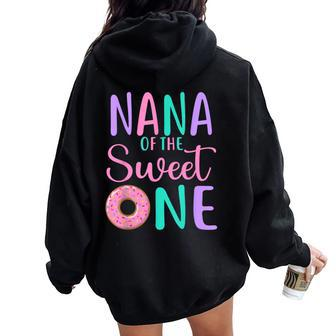Nana Of The Sweet One Grandma 1St Birthday Girl Donut Party Women Oversized Hoodie Back Print - Seseable