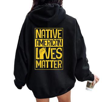 Native American Lives Matter Indigenous Tribe Rights Protest Women Oversized Hoodie Back Print - Monsterry CA