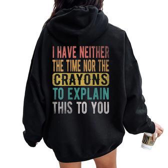 I Have Neither The Time Nor Crayons Retro Vintage Women Oversized Hoodie Back Print - Monsterry