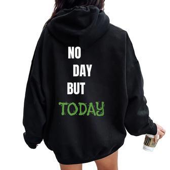 No Day But Today Inspirational & Women Women Oversized Hoodie Back Print - Monsterry AU