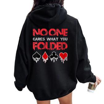 No One Cares What You Folded Casino Gambling Poker Women Oversized Hoodie Back Print - Monsterry