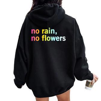 No Rain No Flowers Cool Life Motivation Quote Women Oversized Hoodie Back Print - Monsterry DE