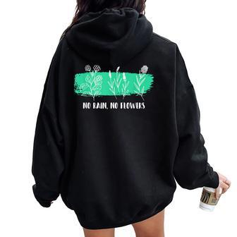 No Rain No Flowers Cute Flower Lover Nature Enthusiasts Women Oversized Hoodie Back Print - Monsterry CA