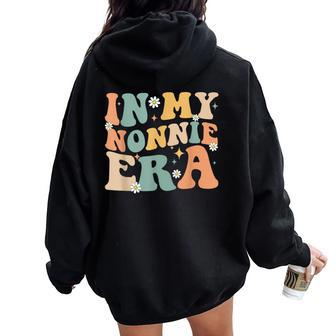 In My Nonnie Era Lover Groovy Retro Mom Mother's Day Women Oversized Hoodie Back Print | Mazezy