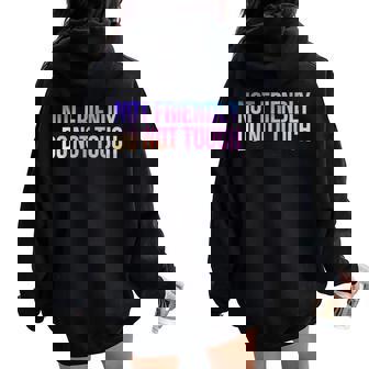 Not Friendly Do Not Touch Sarcastic Women Oversized Hoodie Back Print - Thegiftio