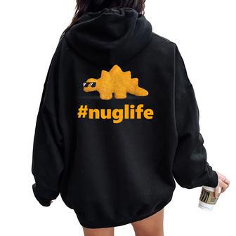 Nug Life Dino Nuggs Dino Chicken Nuggets Dinosaur Nugget Women Oversized Hoodie Back Print - Seseable