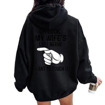 Oh Look My Wife's Last Nerve I Want To Touch It Fun Husband Women Oversized Hoodie Back Print - Thegiftio UK