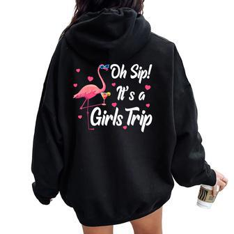 Oh Sip It's A Girls Trip Pink Flamingo Girl Wine Party Women Oversized Hoodie Back Print - Seseable