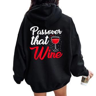 Passover That Wine Passover Seder Jewish Holiday Women Oversized Hoodie Back Print - Seseable