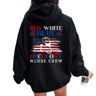 Patriotic Nurse July 4Th Red White Blue Oncology Nurse Crew Women Oversized Hoodie Back Print - Monsterry