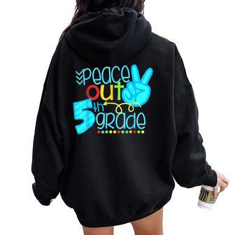 Peace Out 5Th Grade End Of School Year Teacher Student Women Oversized Hoodie Back Print - Monsterry DE
