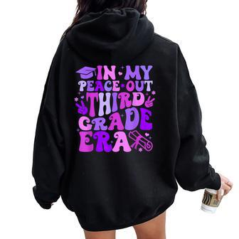 In My Peace Out Third Grade Era Graduate Last Day Of School Women Oversized Hoodie Back Print - Seseable