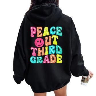 Peace Out Third Grade Last Day Of School 3Rd Grade Teacher Women Oversized Hoodie Back Print - Monsterry CA