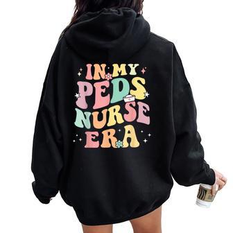 In My Peds Nurse Era Retro Nurse Appreciation Pediatrician Women Oversized Hoodie Back Print - Monsterry