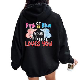 Pink Or Blue Your Nana Loves You Reveal Gender Baby Women Oversized Hoodie Back Print - Thegiftio UK