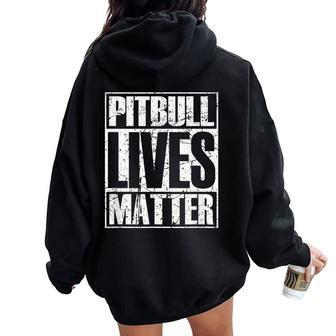 Pitbull Lives Matter Pittie Lover Dog Dad Puppy Mom Women Oversized Hoodie Back Print - Monsterry UK