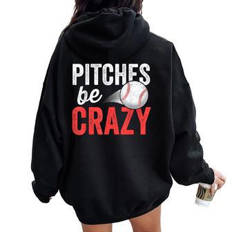Pitches Be Crazy Baseball Pun Mom Dad Adult Women Oversized Hoodie Back Print - Monsterry CA