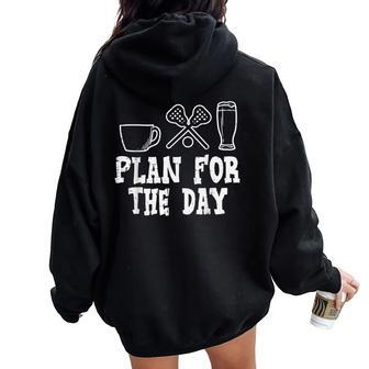Plan For The Day Coffee Lacrosse Beer Lax Drinking Women Women Oversized Hoodie Back Print - Monsterry UK