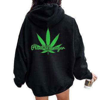 Plant Manager Marijuana Pot Cannabis Weed 420 Women Oversized Hoodie Back Print - Monsterry