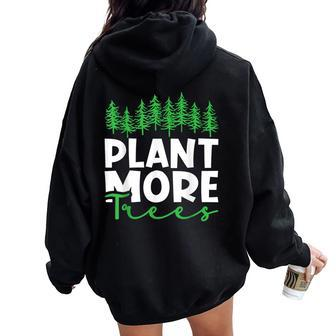 Plant More Trees Earth Day Happy Arbor Day Plant Trees Women Oversized Hoodie Back Print - Monsterry