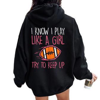 I Play Like A Girl American Football Player Girls Women Women Oversized Hoodie Back Print - Thegiftio UK