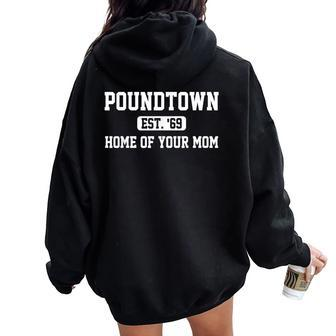 Poundtown Est'69 Home Of Your Mom Apparel Women Oversized Hoodie Back Print - Monsterry