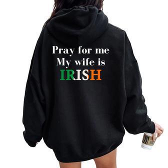 Pray For Me My Wife Is Irish Fun Heritage Women Oversized Hoodie Back Print | Mazezy UK