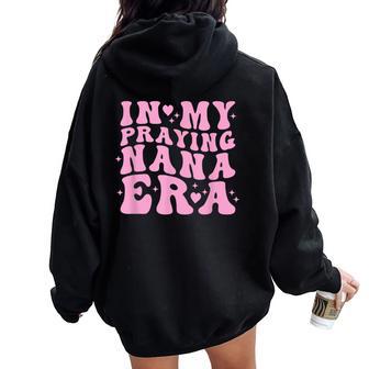 In My Praying Nana Era Christian Faith Retro Groovy Pink Women Oversized Hoodie Back Print - Monsterry