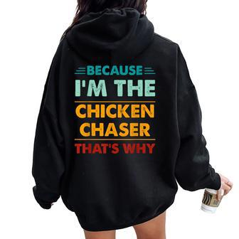Profession Because I'm The Chicken Chaser That's Why Women Oversized Hoodie Back Print - Monsterry CA
