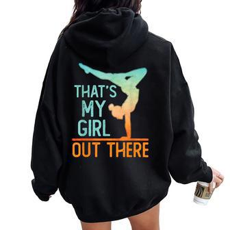 Proud Gymnastics Mom Dad That's My Girl Out There Gymnast Women Oversized Hoodie Back Print - Monsterry CA