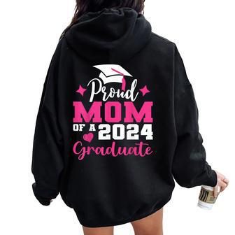 Proud Mom Of 2024 Graduate Senior Mother College Graduation Women Oversized Hoodie Back Print | Mazezy