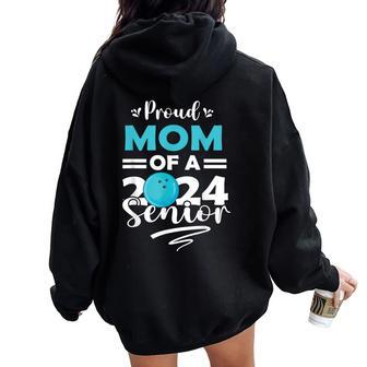 Proud Mom Of A 2024 Senior Graduate Senior Bowling Women Oversized Hoodie Back Print | Mazezy