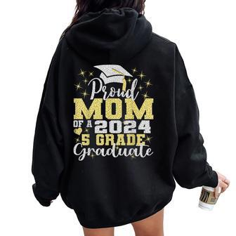 Proud Mom Of 5Th Grade Graduate 2024 Elementary Graduation Women Oversized Hoodie Back Print - Monsterry DE
