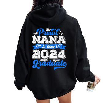 Proud Nana Of 2024 Graduate Awesome Family College Nana Women Oversized Hoodie Back Print - Monsterry