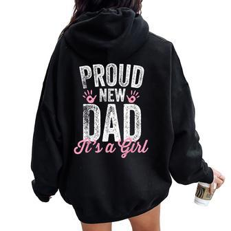 Proud New Dad It's A Girl Father To Be Soon To Be Dad Women Oversized Hoodie Back Print - Monsterry