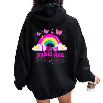 I Have Pubic Lice Groovy Offensive Inappropriate Meme Women Oversized Hoodie Back Print - Thegiftio UK