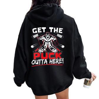 Get The Puck Outta Here Ice Hockey Goalie Saying Women Oversized Hoodie Back Print - Monsterry DE
