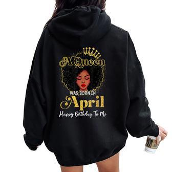 A Queen Was Born In April Birthday Afro Woman Black Queen Women Oversized Hoodie Back Print - Monsterry