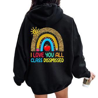 Rainbow I Love You All Class Dismissed Last Day Of School Women Oversized Hoodie Back Print - Monsterry