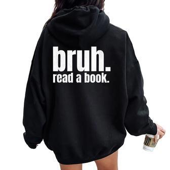 Read A Book Bruh English Teacher Reading Literature Women Oversized Hoodie Back Print - Thegiftio UK