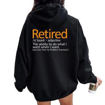 Retired Not My Problem Anymore Retired Definition Women Oversized Hoodie Back Print - Monsterry DE