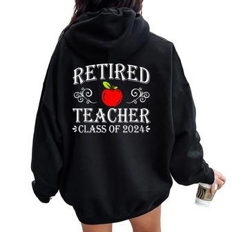 Retired Teacher Class Of 2024 Retirement Last Day Of School Women Oversized Hoodie Back Print - Seseable