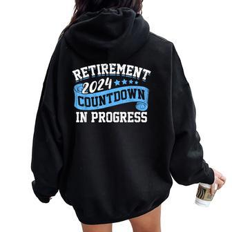 Retirement 2024 Countdown In Progress Retiring Retired Women Oversized Hoodie Back Print - Monsterry