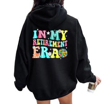 In My Retirement Era Groovy Teacher Retired 2024 Women Oversized Hoodie Back Print - Seseable