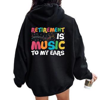 Retirement Is Music To My Ears Retired Music Teacher Women Oversized Hoodie Back Print - Thegiftio UK