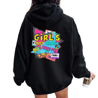 Retro 80'S Girls Just Wanna Have Fun 1980S Girls Women Oversized Hoodie Back Print - Thegiftio UK