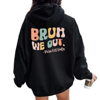 Retro Bruh We Out Para Off Duty Teacher Last Day Of School Women Oversized Hoodie Back Print - Monsterry UK