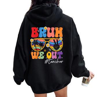 Retro Bruh We Out Teacher School Out Summer Women Oversized Hoodie Back Print | Mazezy UK