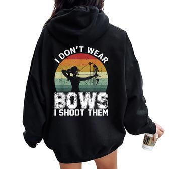 Retro I Don't Wear Bows I Shoot Them Archery Girl Bowhunting Women Oversized Hoodie Back Print - Thegiftio UK